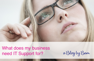 What does my business need IT Support for IT Support for my business