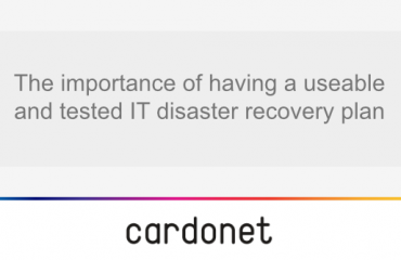 the-importance-of-having-a-useable-and-tested-IT-disaster-recovery-plan-cardonet the-importance-of-having-a-useable-and-tested-IT-disaster-recovery-plan-cardonet